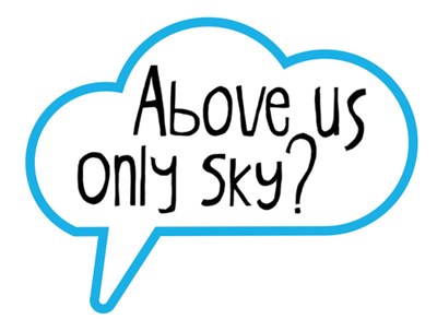 Above us Only Sky?
